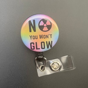 No You Won&#39;t Glow, Retractable ID Badge Holder Reel, Xray Technologist, Student, Rad Tech, Radiology, X-Ray, CT