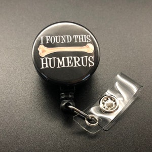 Xray Tech Retractable Badge Holder, Radiology, Ortho, I Found This Humerus