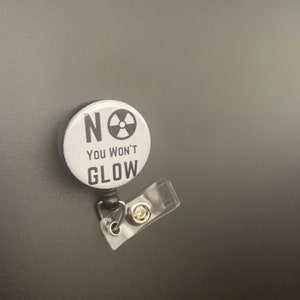 No You Won't Glow, Retractable ID Badge Holder Reel, Xray Technologist ...
