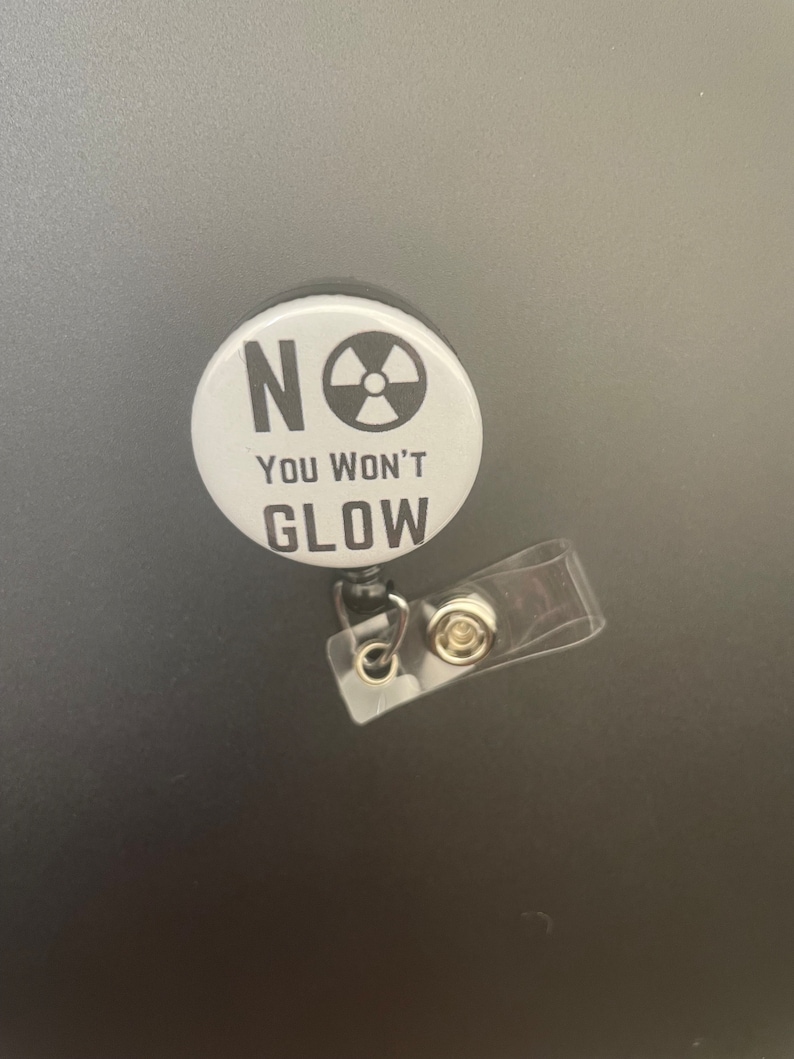 No You Won't Glow, Retractable ID Badge Holder Reel, Xray Technologist ...