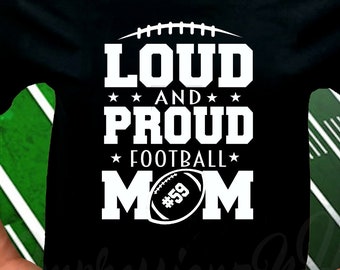 Loud and proud football mom, football tshirt, team mom shirt, team pride, team spirit, personalized football mom shirt, custom tshirt