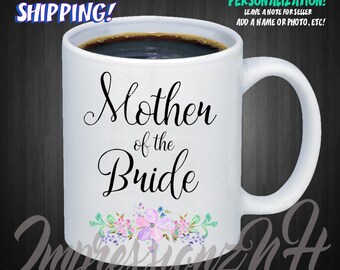 Mother of the Bride - Mother of the bride mug - wedding party favor - wedding party mug - mom mug - mother's day mug