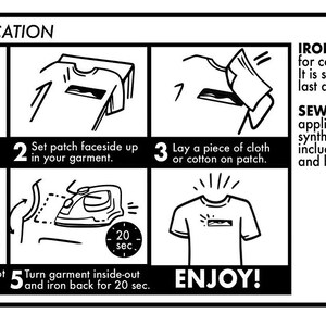 May include: A black and white illustration showing how to apply an iron-on patch to a garment. The instructions include preheating the iron, setting the patch face up, laying a cloth over the patch, applying pressure with the hot iron for 30 seconds, and turning the garment inside out and ironing the back for 20 seconds. The illustration also includes text that says "IRON-ON APPLICATION", "HOW TO APPLY", "ENJOY!" and "SEW ON for more permanent applications, as well as synthetic materials or objects including hats and beanies."