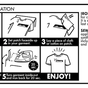 May include: A black and white illustration showing how to apply an iron-on patch to fabric. The steps include preheating the iron, setting the patch face up, laying a cloth over the patch, applying pressure with the iron for 30 seconds, and turning the garment inside out and ironing the back for 20 seconds. The illustration also includes text that says "IRON-ON APPLICATION", "HOW TO APPLY", "ENJOY!" and "SEW ON for more permanent applications, as well as synthetic materials or objects including hats and beanies."