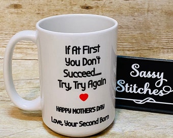 Mug for Mom, large coffee mug, 15 oz mug, Mom mug, Ceramic mug, gift for mom, If at first you don’t succeed, second born, funny mugs, funny