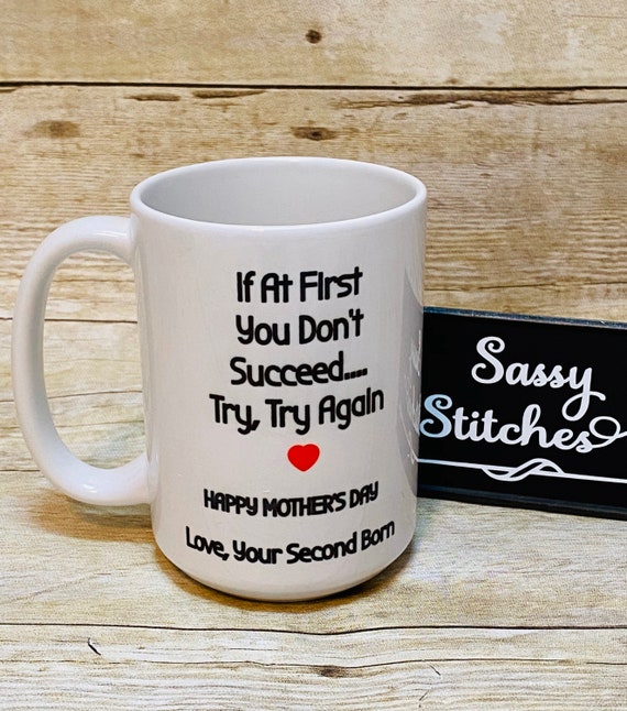Mug for Mom, Large Coffee Mug, 15 Oz Mug, Mom Mug, Ceramic Mug, Gift for Mom,  If at First You Don't Succeed, Second Born, Funny Mugs, Funny - Etsy