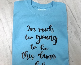 ladies tee shirt, much too old, birthday theme tee shirt, gift for her birthday, big birthday shirt, getting old shirt, funny tee shirt