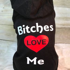 Dog clothing, dog shirt, dog tee, dog clothes, dog outfit, pet outfit, pet clothing, pet hoodie, pets accessories, bitches love me, pets image 4