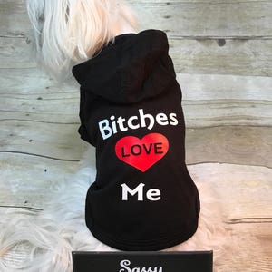 Dog clothing, dog shirt, dog tee, dog clothes, dog outfit, pet outfit, pet clothing, pet hoodie, pets accessories, bitches love me, pets image 1