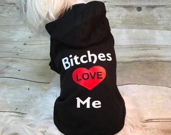 Dog clothing, dog shirt, dog tee, dog clothes, dog outfit, pet outfit, pet clothing, pet hoodie, pets accessories, bitches love me, pets