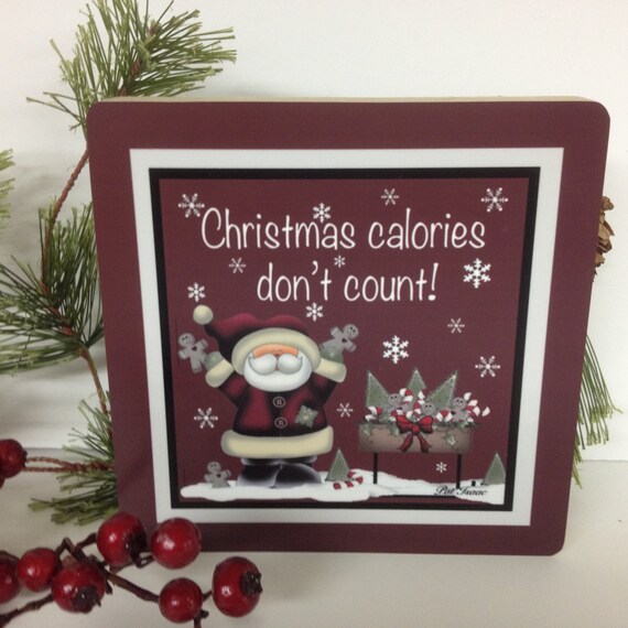 Santa Claus Sign, Santa Claus Block, Santa Claus Decor, Stocking Stuffer, Christmas Calories, Christmas calories don't count Block Sign