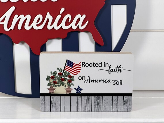 Rectangle America Block, American Decor, Rooted in faith on American soil, Patriotic Sign, Patriotic Shelf Sitter, Patriotic, Pat Isaac
