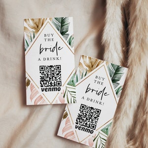 May include: Two printable cards with a tropical leaf design. The cards say "Buy the bride a drink!" and have a QR code and the word "venmo" on them.