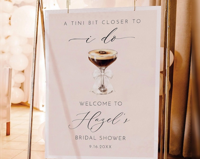 Bridal Shower Welcome Sign, Tini Bit Closer to I Do, Espresso Martini, Editable Template, Printable, Instant Download, Templett #0070-367LS