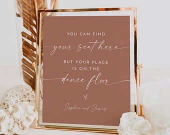 Find Your Seat Here, But Your Place is the Dance Floor Sign, Bohemian Wedding Sign, Terracotta, Editable Template, Templett, 8x10 #0034T-40S