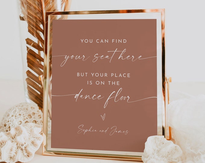 Find Your Seat Here, But Your Place is the Dance Floor Sign, Bohemian Wedding Sign, Terracotta, Editable Template, Templett, 8x10 #0034T-40S