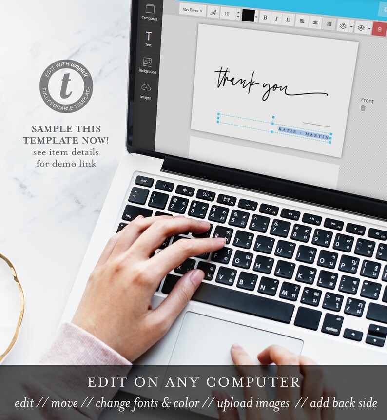 May include: A laptop computer with a white background and the text "thank you" and "KATIE MARTIN" displayed on the screen. The laptop is open and a person's hand is typing on the keyboard. The text "EDIT ON ANY COMPUTER" is displayed below the laptop. The text "edit // move // change fonts & color // upload images // add back side" is displayed below the text "EDIT ON ANY COMPUTER".