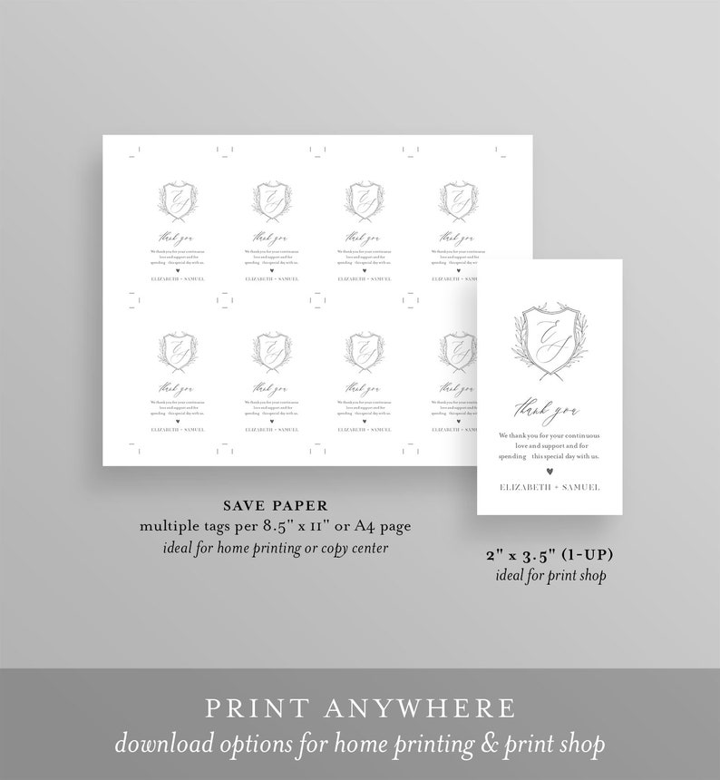May include: Printable wedding thank you tags with a gray and white design. The tags feature a shield with the letters "E" and "S" inside. The text "Thank you" is written in cursive script. The text "We thank you for your continuous love and support and for spending this special day with us. Elizabeth & Samuel" is also included. The tags are designed to be printed on 8.5 x 11 inch paper or A4 paper. The tags can also be printed at a print shop.