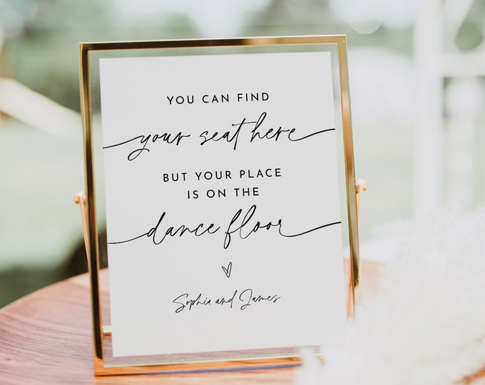 Find Your Seat Here, But Your Place is the Dance Floor Sign, Printable Minimalist Wedding Sign, Editable Template, Templett, 8x10 #0032-40S