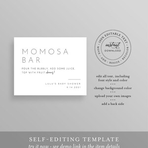 May include: A printable, self-editing template for a baby shower mimosa bar. The template features a white background with black text that reads "Momosa Bar" and "Pour the bubbly, add some juice, top with fruit cheers!" The template also includes the text "Lulu's Baby Shower 9.14.2021". A circular stamp in the upper right corner reads "100% Editable Text Instant Download Add Resize Recolor".