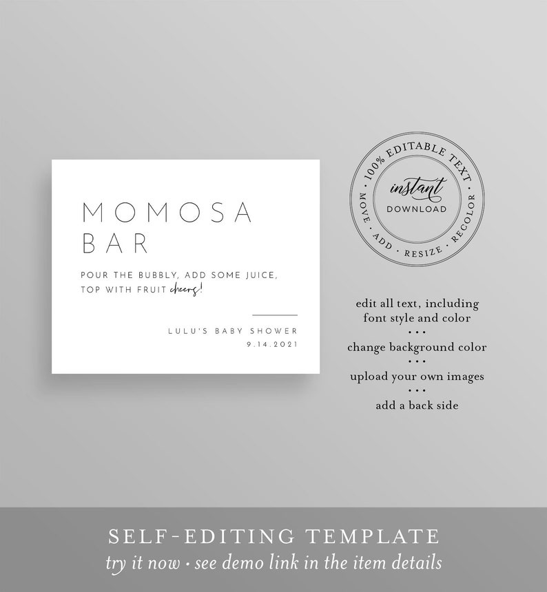 May include: A printable, self-editing template for a baby shower mimosa bar. The template features a white background with black text that reads "Momosa Bar" and "Pour the bubbly, add some juice, top with fruit cheers!" The template also includes the text "Lulu's Baby Shower 9.14.2021". A circular stamp in the upper right corner reads "100% Editable Text Instant Download Add Resize Recolor".