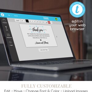 May include: A laptop screen displaying a thank you card template with the text "thank you" and "We thank you for your continuous love and support and for spending this special day with us." The text "Arianna and Thomas" is below the message. The screen shows a user interface with options to edit the text, background, and images. The text "Edit with templet fully editable template" is in the top right corner of the screen. The text "edit in your web browser" is below the template.