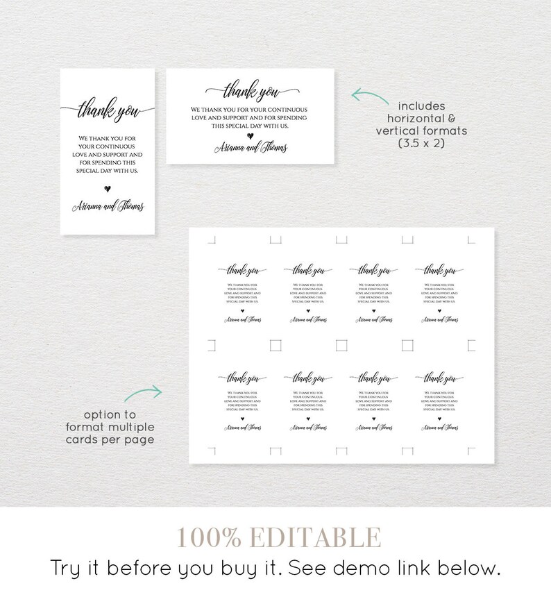 May include: Editable thank you card template with the text "thank you" and "We thank you for your continuous love and support and for spending this special day with us." The template includes two different formats: horizontal and vertical. The text "Arianna and Thomas" is included in the template. The template is 100% editable and includes an option to format multiple cards per page.