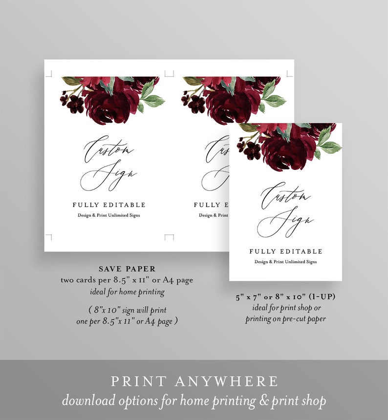 May include: Two printable cards with a burgundy floral design. The text "Custom Sign" is written in a cursive font. The cards are fully editable and can be printed at home or at a print shop. The text "Save Paper" and "Print Anywhere" is also included.