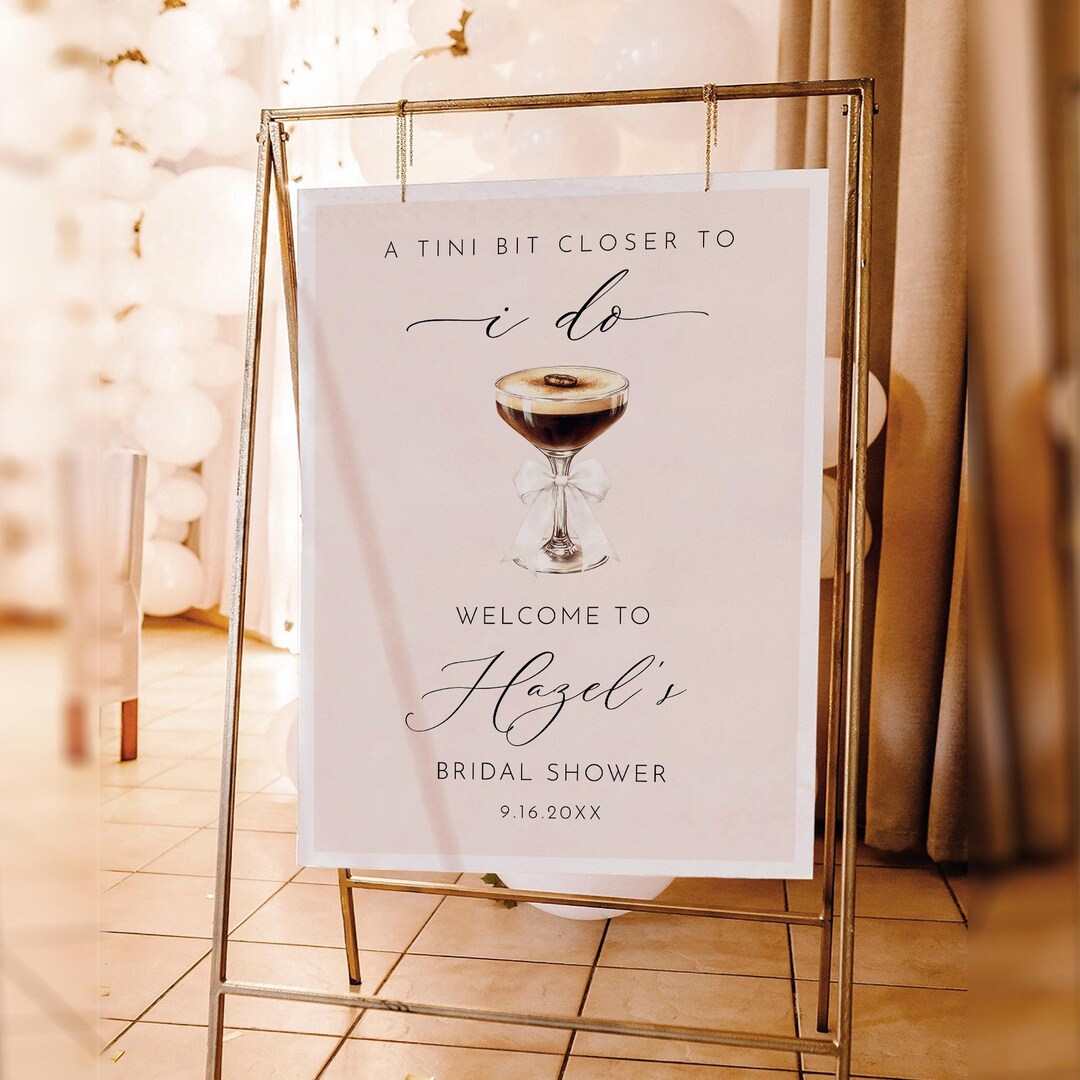 Welcome Bit Bridal Shower Welcome Sign, Tini Bit Closer to I Do, Espresso Martini ...