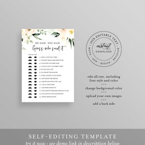 May include: A printable game card with a floral design and the text "He Said, She Said. Guess who said it." The card features a list of 14 statements with checkboxes and icons of lips and mustaches. The card also includes the text "100% Editable Text. Instant Download. Move, Add, Resize, Recolor. Edit all text, including font style and color. Change background color. Upload your own images. Add a back side. Self-Editing Template. Try it now - see demo link in description below."
