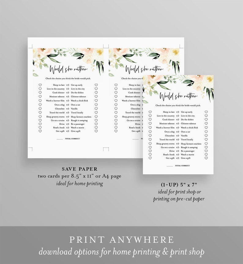 May include: Two printable "Would She Rather" game cards with a floral design. Each card has 15 questions with two choices for the bride-to-be to answer. The cards are designed for home printing and measure 8.5 inches by 11 inches.
