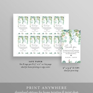 May include: Printable thank you tags with a watercolor design of greenery and flowers. The text reads "Thank you. We thank you for your continuous love and support and for spending this special day with us. Eloise + David". The tags are 2 inches by 3.5 inches and fit 8 per 8.5 by 11 inch page.