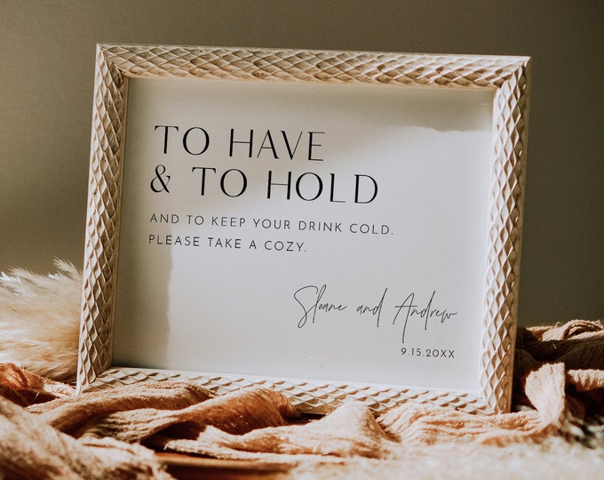 To Have and To Hold, Drink Cooler, Can Cozy Favor Sign, Minimalist Wedding Sign, Editable Template, Instant Download, Templett  #0026B-17S