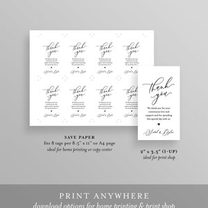 May include: Printable wedding thank you tags with a handwritten font. The tags say "Thank you" and include the text "We thank you for your continuous love and support and for spending this special day with us." The tags are designed to fit 8 per 8.5 x 11 inch page or A4 page. The tags are also available in a 2 x 3.5 inch size.