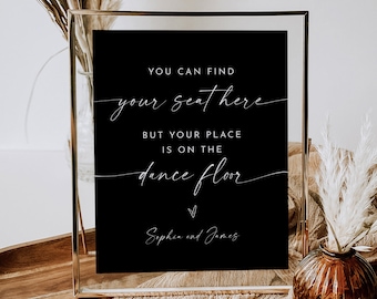 Find Your Seat Here, But Your Place is the Dance Floor Sign, Classic Black Wedding Sign, Editable Template, Templett, 8x10 #0034B-40S