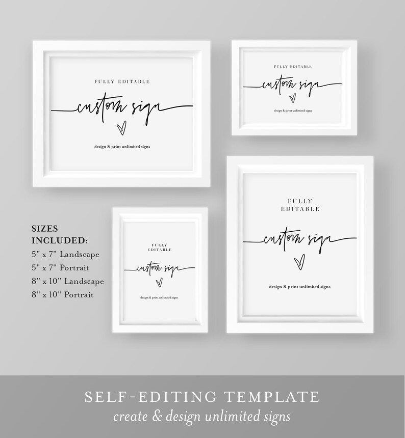 May include: A digital download template for creating custom signs. The template includes four different sizes: 5x7 inches, 8x10 inches, and both landscape and portrait orientations. The text on the image reads "FULLY EDITABLE custom sign design & print unlimited signs".