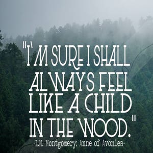 Ik weet zeker dat ik me altijd als een kind in het bos zal voelen | Anne van Avonlea Quote | Instant digitale download | SVG | 6 Bestandstypen | ZE SCHREEF