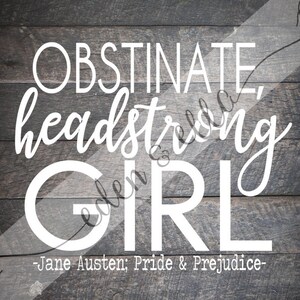 Obstinate Headstrong Girl Jane Austen Instant Digital Design Download 6 File Types SHE WROTE Quotes by Female Author Quotes image 4