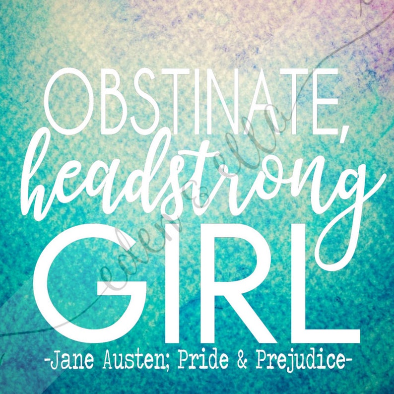 Obstinate Headstrong Girl Jane Austen Instant Digital Design Download 6 File Types SHE WROTE Quotes by Female Author Quotes image 7