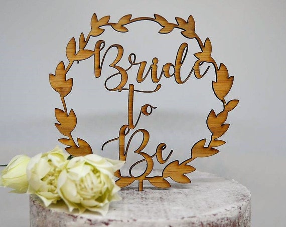 Wreath Bride To Be Timber Wood Cake Topper - Wedding Engagement Cake Topper