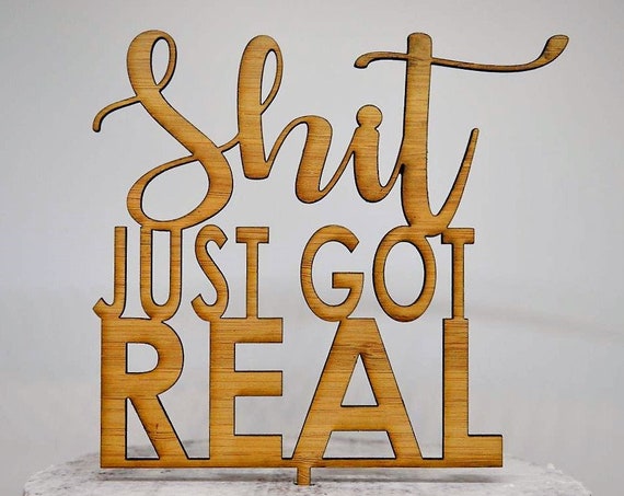 Shit Just Got Real Timber Wood Cake Topper