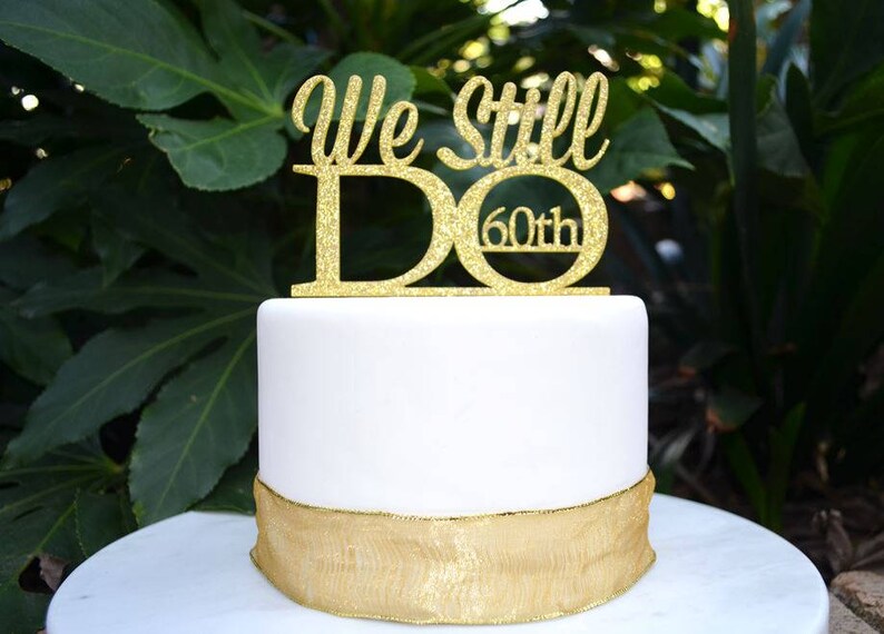 We Still Do 60th Wedding Anniversary Cake Topper Assorted | Etsy