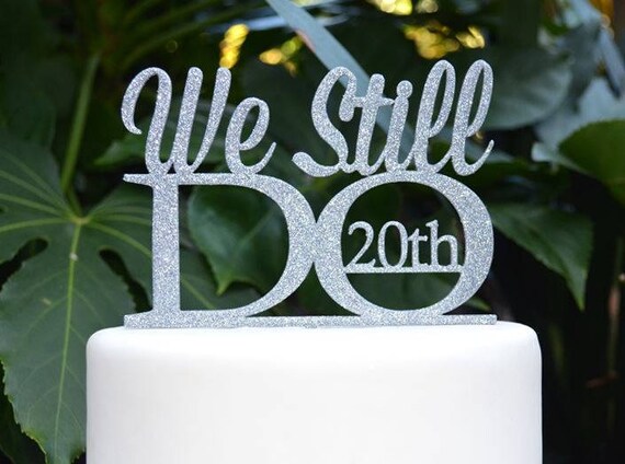 We Still Do (Any Number) Wedding Anniversary Cake Topper - Assorted Colours