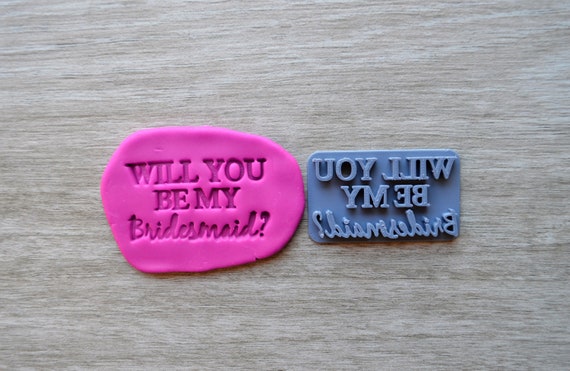 Will You Be My Bridesmaid Imprint V2 Cookie/Fondant/Soap/Embosser Stamp