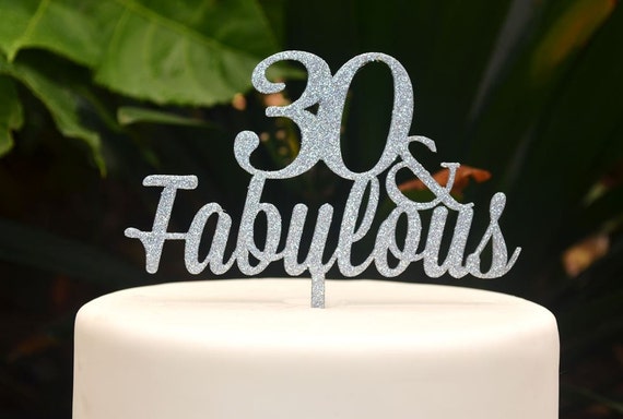 30 & Fabulous Birthday Cake Topper - 30th Birthday Cake Topper - Assorted Colours