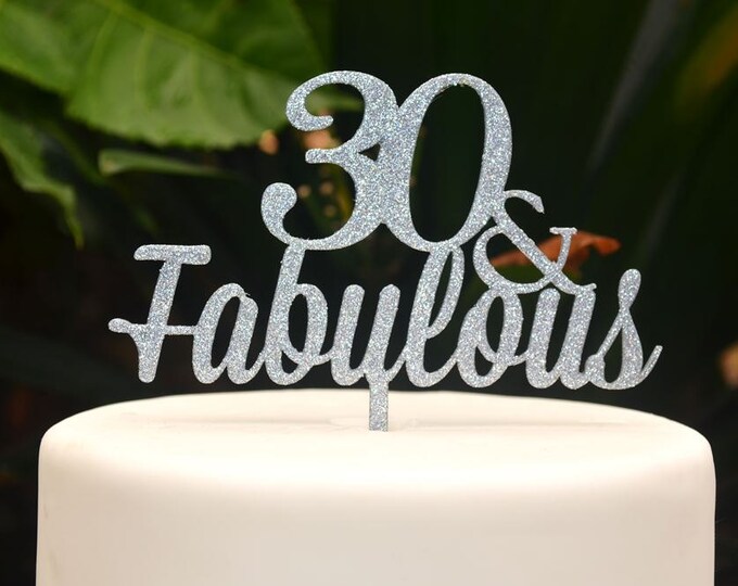 30 & Fabulous Birthday Cake Topper - 30th Birthday Cake Topper - Assorted Colours