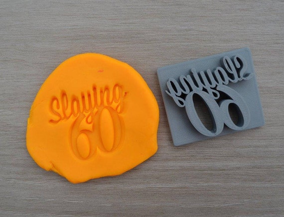 Slaying 60 - 60th Birthday Imprint Cookie/Fondant/Soap/Embosser Stamp