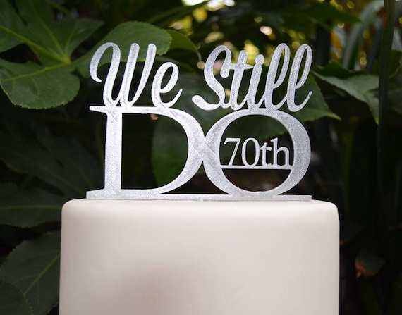 We Still Do 70th Wedding Anniversary Cake Topper - Assorted Colours