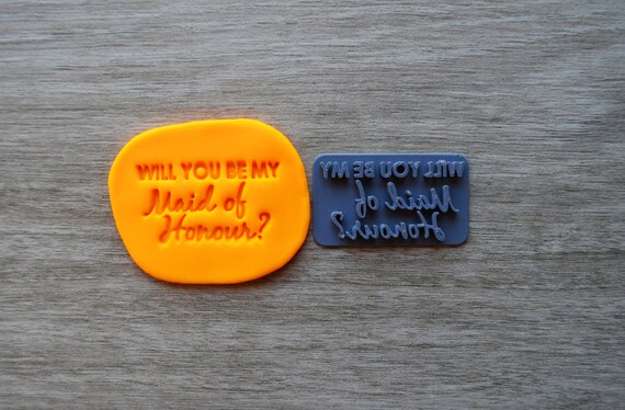 Will You Be My Maid Of Honour Imprint V1 Cookie/Fondant/Soap/Embosser Stamp