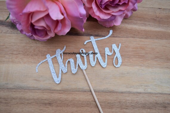 Thirty Birthday Cake Topper - 30th Birthday Cake Topper - Assorted Colours